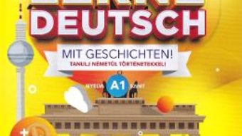 Cartea Lerne Deutsch mit Geschichten! Tanulj nemetul tortenetekkel! Nyelvi A1 szint (download, pret, reducere)