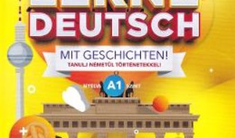 Cartea Lerne Deutsch mit Geschichten! Tanulj nemetul tortenetekkel! Nyelvi A1 szint (download, pret, reducere)