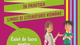 Cartea Competenta si creativitate in practica limbii si literaturii romane – Clasa 5 – Caiet – Anita Avram-Rusu (download, pret, reducere)