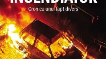 Cartea Marele incendiator – Stelian Tanase (download, pret, reducere)