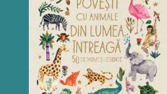 Cartea Povesti cu animale din lumea intreaga – Angela McAllister, Aitch (download, pret, reducere)