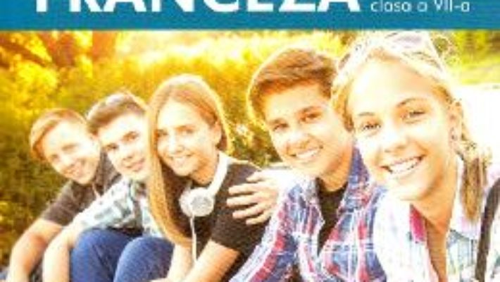 Cartea Limba franceza L2 – Clasa 7 – Manual – Gina Belabed, Claudia Dobre, Diana Ionescu (download, pret, reducere)