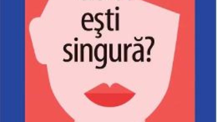 Cartea Stii de ce esti singura? – Laura Lane, Angela Spera (download, pret, reducere)