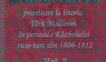 Download  Documente privitoare la istoria Tarii Moldovei 1806-1812. Vol.1 PDF Online