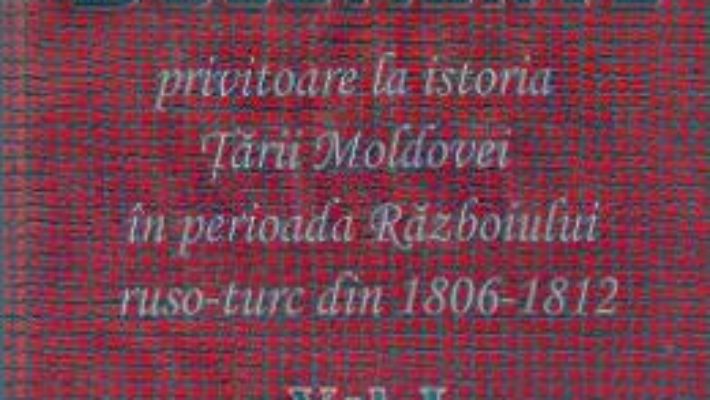 Download  Documente privitoare la istoria Tarii Moldovei 1806-1812. Vol.1 PDF Online