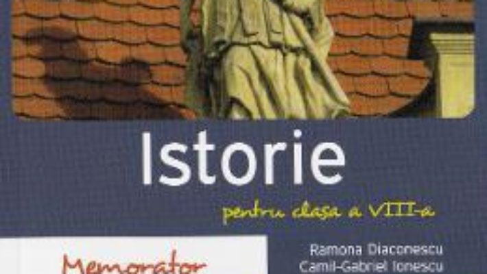 Download  Memorator de istorie – Clasa 8 – Ramona Diaconescu PDF Online