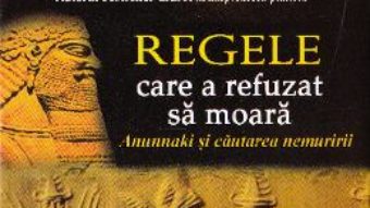 Cartea Regele care a refuzat sa moara – Zecharia Sitchin (download, pret, reducere)