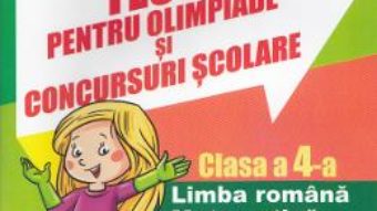 Cartea Teste pentru olimpiade si concursuri scolare – Clasa a 4-a – Romana, Matematica – Daniela Dulica, Camelia Sima, Rodica Dinescu (download, pret, reducere)