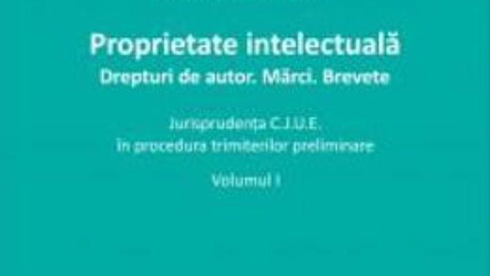 Download  Proprietate intelectuala. Drepturi de autor. Marci. Brevete vol.1 – Irina Albusel PDF Online