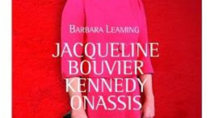 Download  Jacqueline Bouvier Kennedy Onassis. Povestea nespusa – Barbara Leaming PDF Online