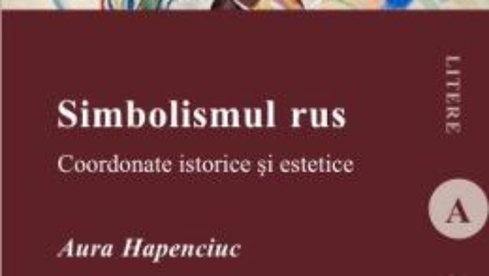 Download  Simbolismul rus – Aura Hapenciuc PDF Online