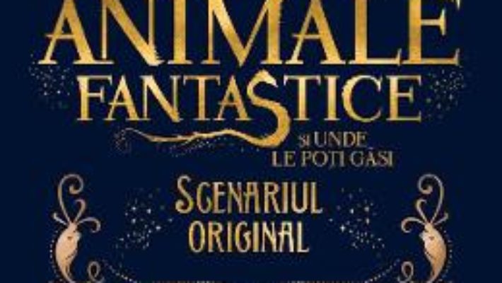 Download  Animale fantastice si unde le poti gasi, Scenariul original – J.K. Rowling PDF Online