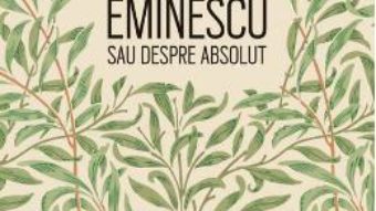 Download  Eminescu sau despre absolut – Rosa Del Conte PDF Online