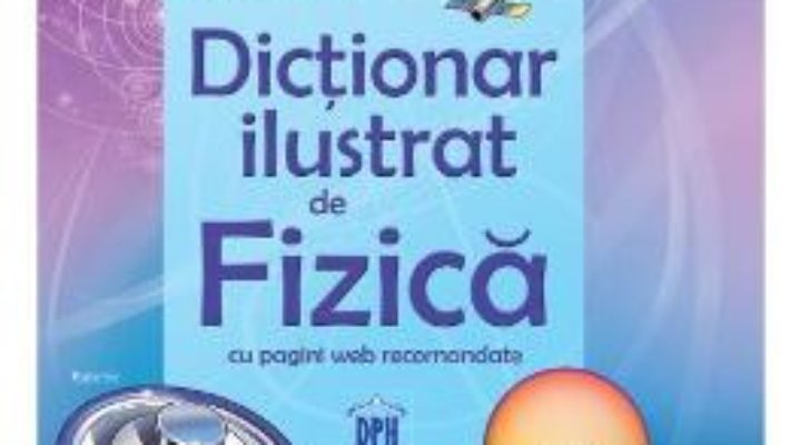 Download  Dictionar ilustrat de Fizica PDF Online