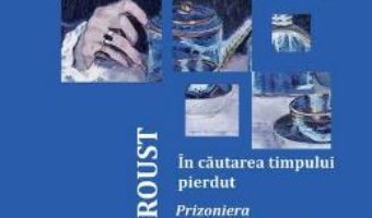 Download  In cautarea timpului pierdut Vol.5: Prizoniera. Plecarea Albertinei – Proust PDF Online