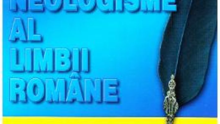 Download  Dictionar de neologisme al limbii romane – Alexandru Andrei PDF Online