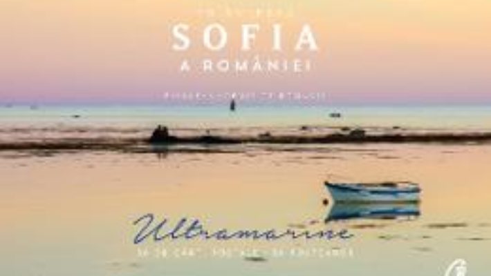 Cartea Ultramarine – Principesa Sofia a Romaniei – 36 de carti postale (download, pret, reducere)