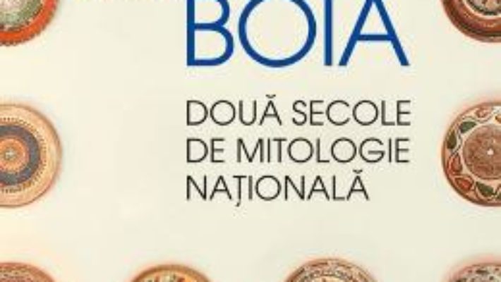 Download  Doua secole de mitologie nationala – Lucian Boia PDF Online