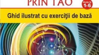 Cartea Vindecarea prin Tao. Nivelurile 1-6 – Mantak Chia, William U. Wei (download, pret, reducere)