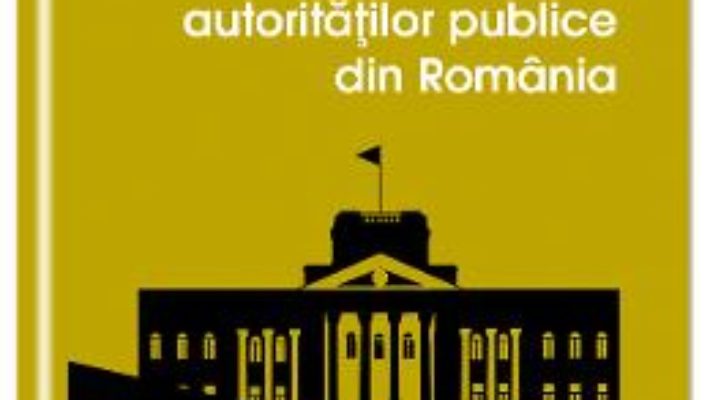 Download  Sistemul autoritatilor publice din Romania – Catalina Szekely PDF Online