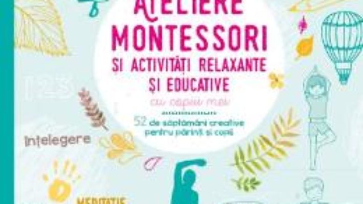 Download  Ateliere Montessori si activitati relaxante si educative cu copiii mei PDF Online