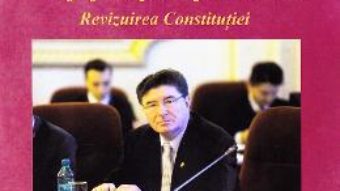 Download  Ar fi fost prea frumos… Revizuirea Constitutiei – Ioan Chelaru PDF Online