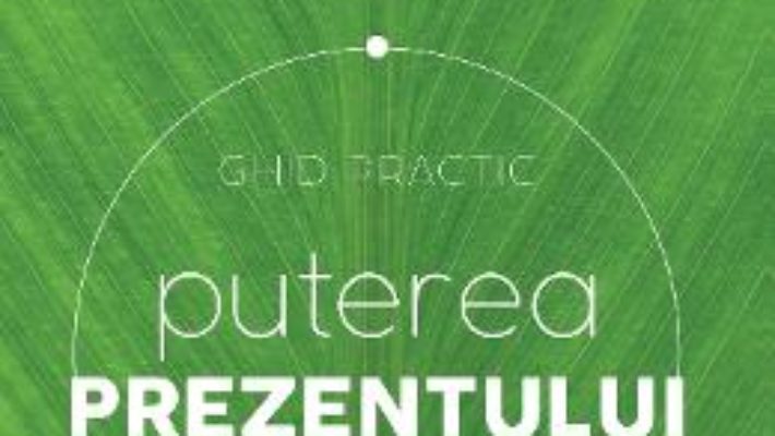 Download  Puterea prezentului. Ghid practic ed.3 – Eckhart Tolle PDF Online