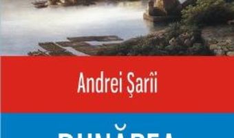 Download  Dunarea, Fluviul imperiilor – Andrei Sarii PDF Online