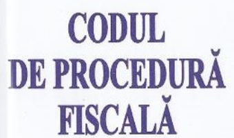 Download  Codul de procedura fiscala Act. 5 Ianuarie 2017 PDF Online