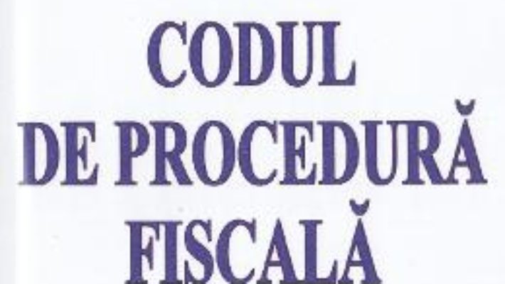 Download  Codul de procedura fiscala Act. 5 Ianuarie 2017 PDF Online