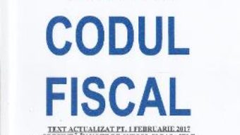 Cartea Codul Fiscal Act. 16 Ianuarie 2017 (download, pret, reducere)