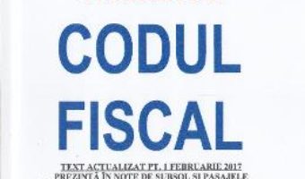 Cartea Codul Fiscal Act. 16 Ianuarie 2017 (download, pret, reducere)