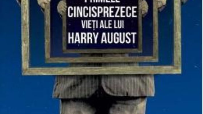 Download  Primele cincisprezece vieti ale lui Harry August – Claire North PDF Online