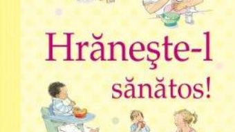 Download  Hraneste-l sanatos (Ghidurile Usborne pentru parinti) – Henny Fordham PDF Online