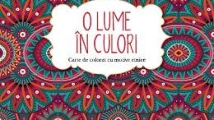 Download  O lume in culori. Carte de colorat cu motive etnice PDF Online