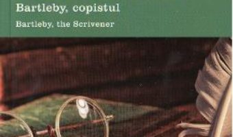 Download  Bartleby, copistul. Bartleby, the Scrivener – Herman Melville PDF Online