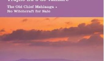 Download  Batranul Sef Mshlanga. Vrajile nu-s de vanzare. The Old Chief Mshlanga. No Witchcraft for Sale – Doris Lessing PDF Online