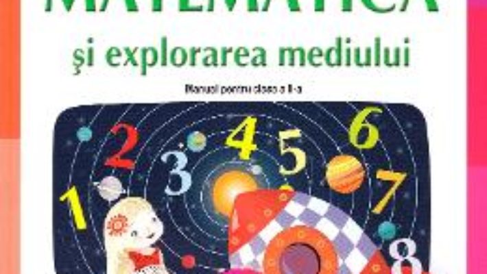 Cartea Matematica si explorarea mediului – Clasa 2 – Manual – Mihaela Ada Radu, Rodica Chiran, Olga Piriiala (download, pret, reducere)