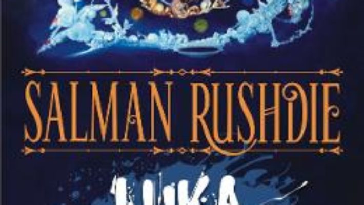 Cartea Luka si Focul Vietii – Salman Rushdie (download, pret, reducere)