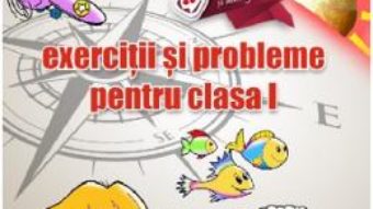 Cartea Matematica si explorarea mediului – Clasa 1 – Exercitii si probleme – Gheorghe Adalbert Schneider (download, pret, reducere)