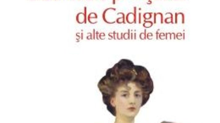 Download  Secretele printesei de Cadignan si alte studii de femei – Honore de Balzac PDF Online