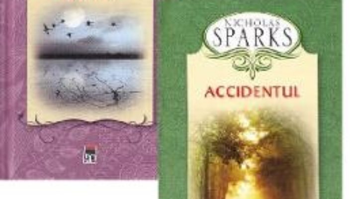 Cartea Pachet: Accidentul + Ultimul cantec – Nicholas Sparks (download, pret, reducere)