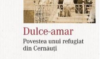 Download  Dulce-amar. Povestea unui refugiat din Cernauti – Sergiu Flondor PDF Online