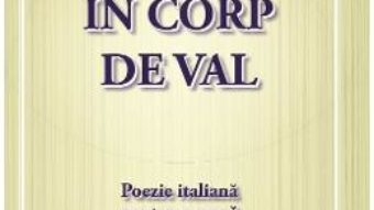 Download  In corp de val. Poezie italiana contemporana – Eliza Macadan PDF Online