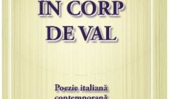 Download  In corp de val. Poezie italiana contemporana – Eliza Macadan PDF Online