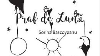 Download  Praf de Luna – Sorina Bascoveanu PDF Online