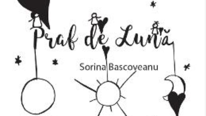 Download  Praf de Luna – Sorina Bascoveanu PDF Online