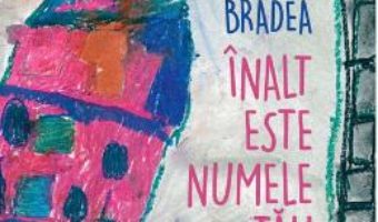 Download  Inalt este numele tau – Ioana Bradea PDF Online