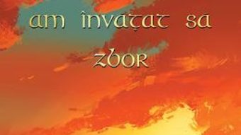 Download  Ziua in care am invatat sa zbor vol.1 – Alina Serban PDF Online