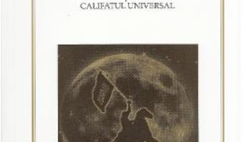 Cartea Jihad intre Islamul politic si Califatul universal – Dumitru Chican (download, pret, reducere)